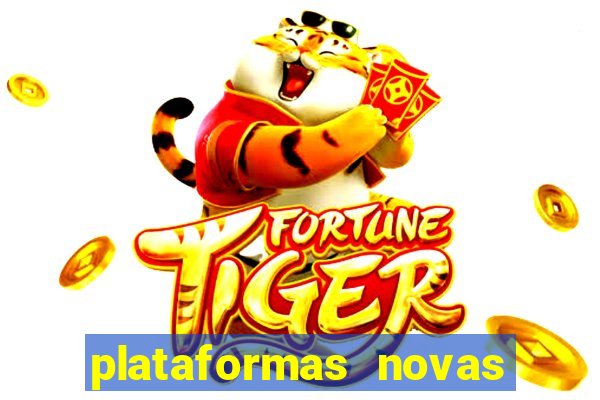 plataformas novas do jogo do tigrinho